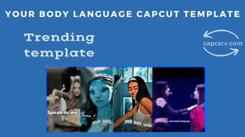 10 Best Your Body Language CapCut Template links and guide 2024 1 Your body language template