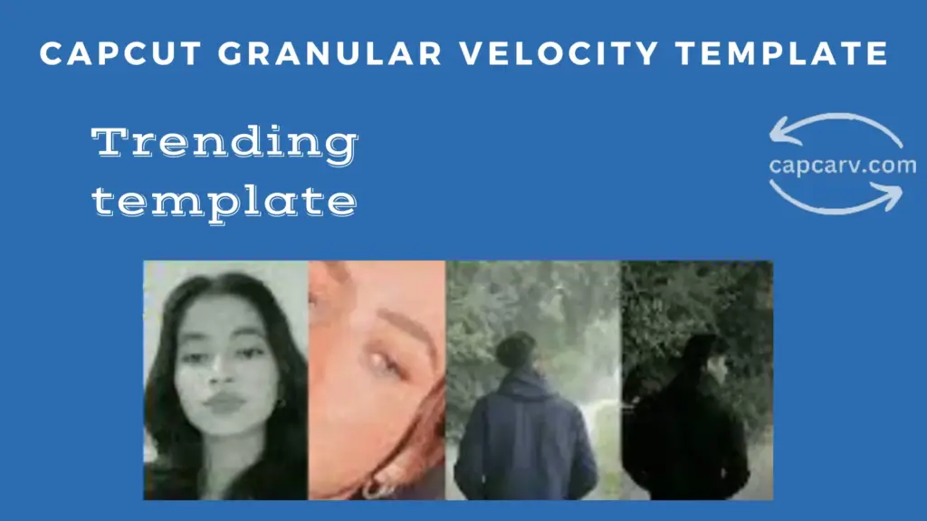 10 Best Granular Velocity CapCut Template links and guide 2024 1 Granular velocity CapCut template