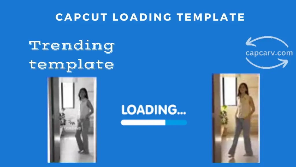 10 Best Loading CapCut Template links and guide 2024 1 Loading CapCut template