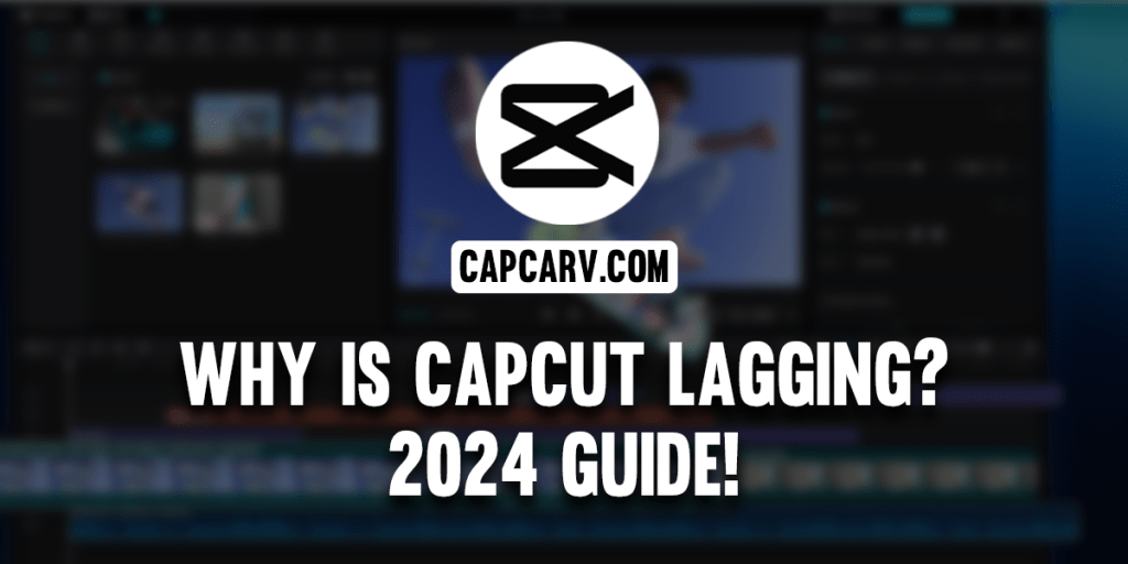 why is capcut lagging why is capcut lagging