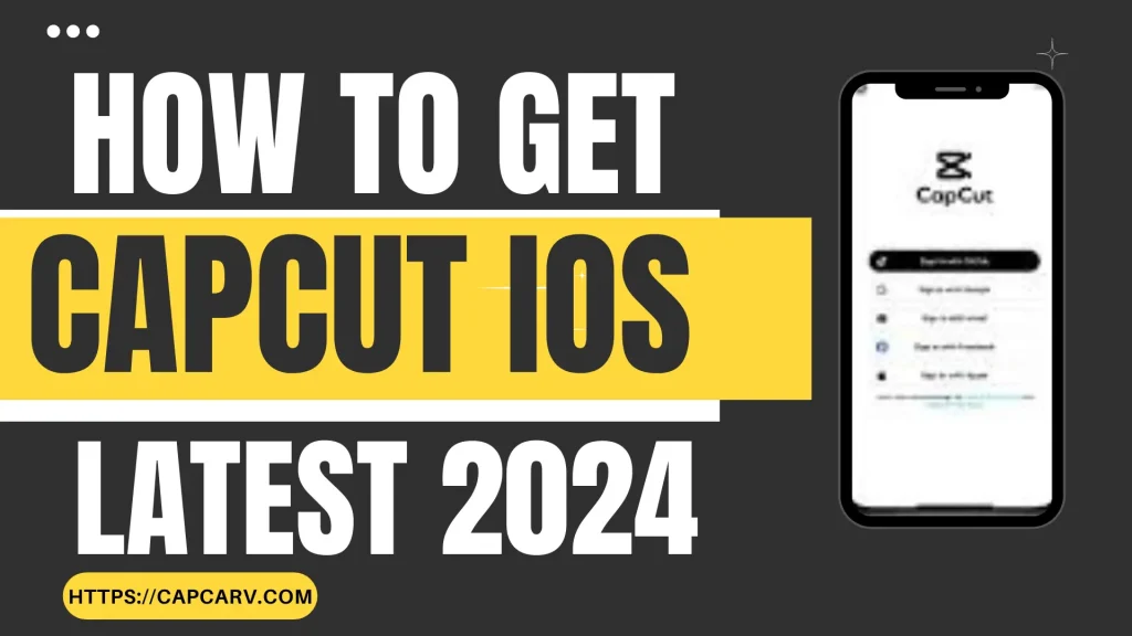 CapCut for iOS Download the Latest Version June 2024 1 How to download CapCut for iOS
